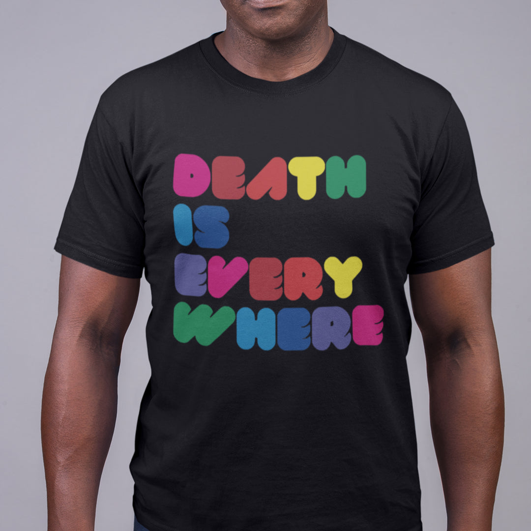 DEATH IS EVERYWHERE existentialist fun for all ages