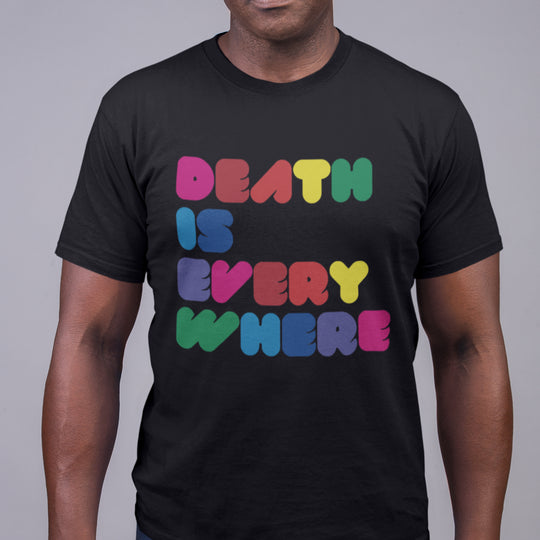 DEATH IS EVERYWHERE existentialist fun for all ages